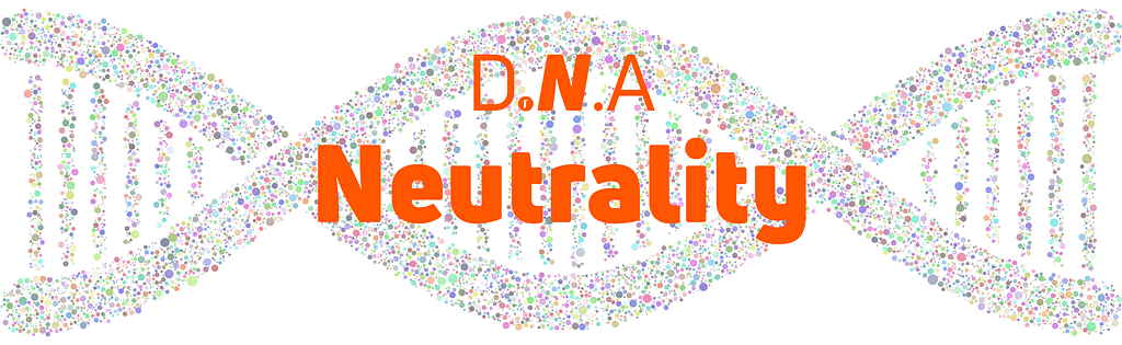 D.N.A the N for Neutrality